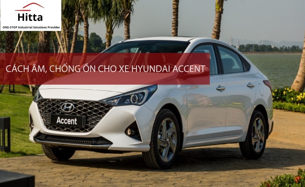 Cách Chống Ồn Xe Hyundai Accent