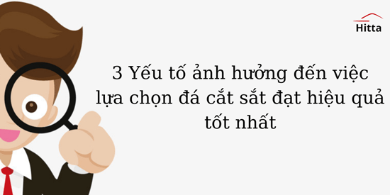 Cac-yeu-to-anh-huong-den-viec-lua-chon-da-cat-sat-neu-muon-dat-hieu-qua-tot-nhat-Hitta